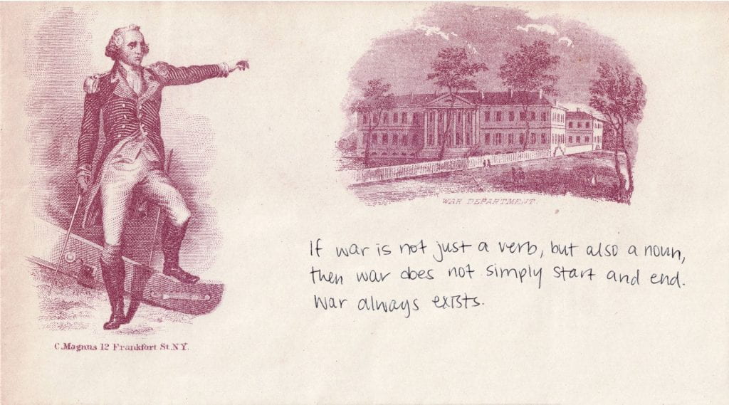 Historical envelope shows two red-tinted images. One depicts George Washington in uniform, with his left arm extended. The other shows the exterior of the War Department building. Handwritten, contemporary text reads: "If war is not just a verb, but also a noun, then war does not simply start and end. War always exists."